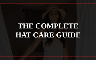 The Complete Hat Care Guide