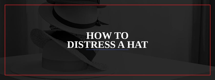 How to Distress a Hat
